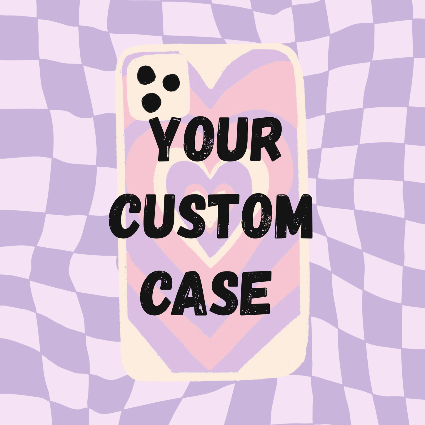 Your Custom Case