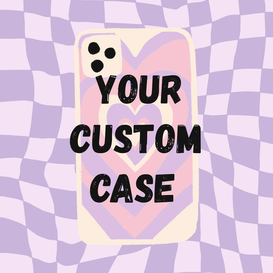 Your Custom Case